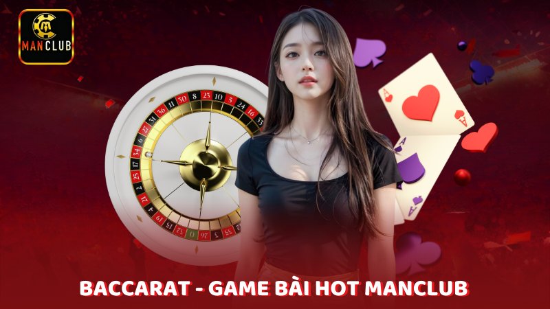 Baccarat Game Bai Hot Manclub