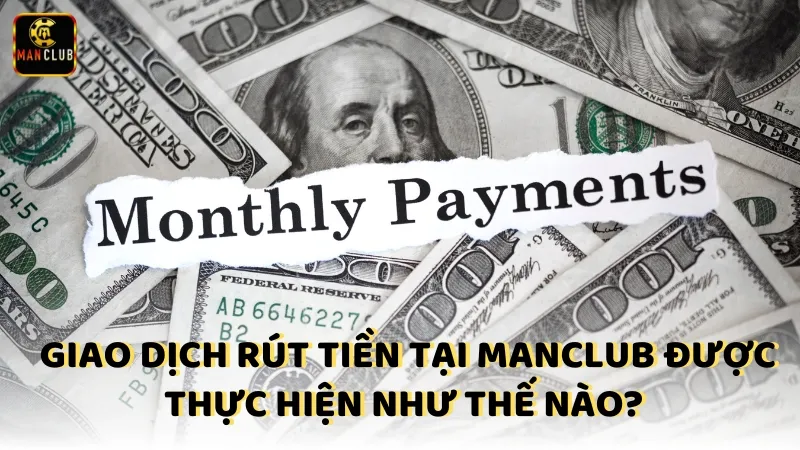 Giao Dich Rut Tien Tai Manclub Duoc Thuc Hien Nhu The Nao