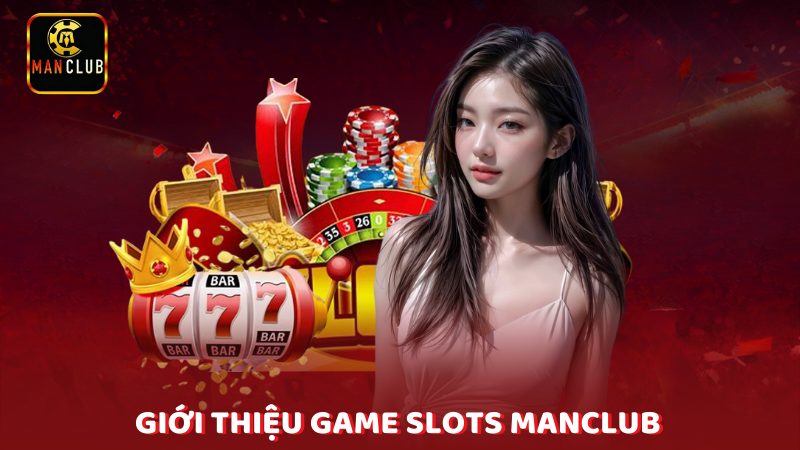 Gioi Thieu Game Slots Manclub