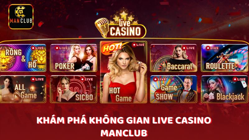 Kham Pha Khong Gian Live Casino Manclub