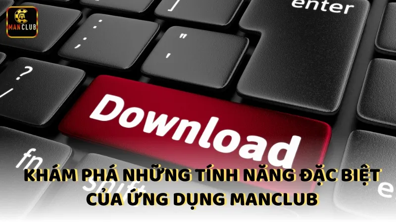 Kham Pha Nhung Tinh Nang Dac Biet Cua Ung Dung Manclub