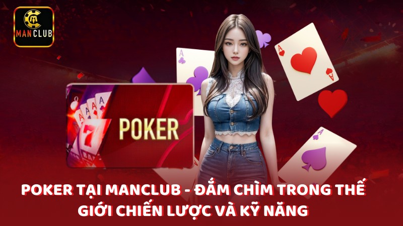 Poker Tai Manclub Dam Chim Trong The Gioi Chien Luoc Va Ky Nang