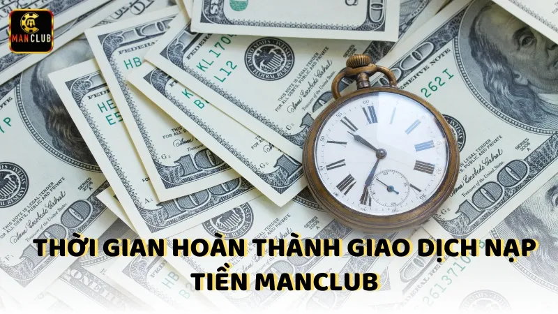 Thời Gian Hoàn Thành Giao Dịch Nếp Tiến Manclub