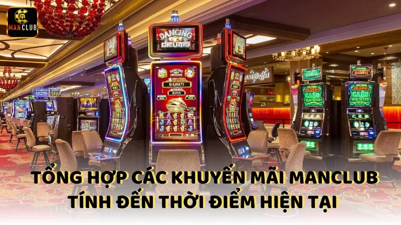 Tong Hop Cac Khuyen Mai Manclub Tinh Den Thoi Diem Hien Tai